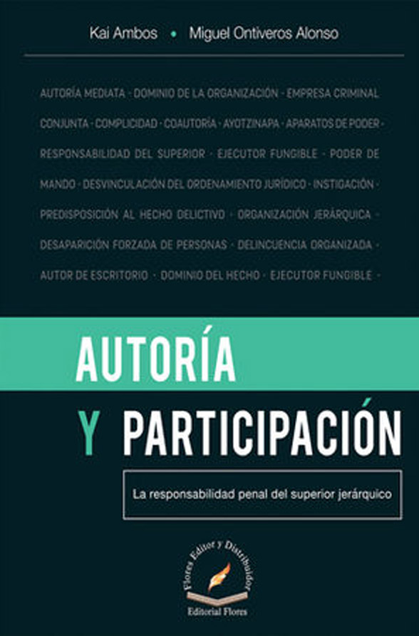 AUTORÍA Y PARTICIPACIÓN. LA RESPONSABILIDAD PENAL DEL SUPERIOR JERÁRQUICO FLORES EDITOR Y DISTRIBUIDOR