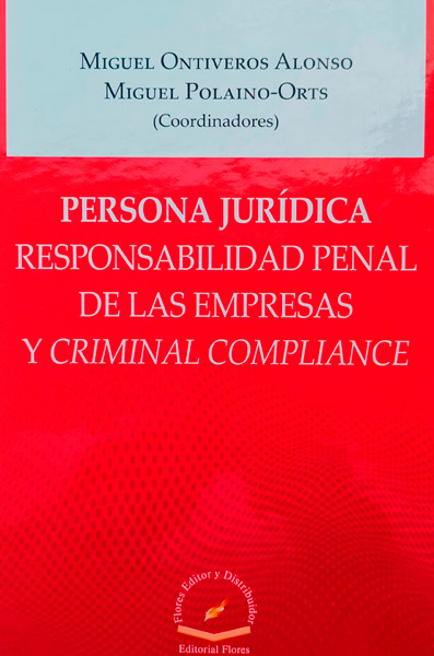 Persona Juridica. Responsabilidad Penal de las Empresas y Criminal Compliance Editorial Flores