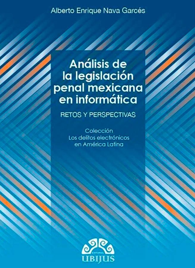Análisis de la Legislación Penal Mexicana en Informática. Retos y Perspectivas